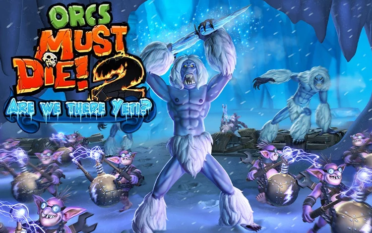 Orcs Must Die! 2 - Are We There Yeti?