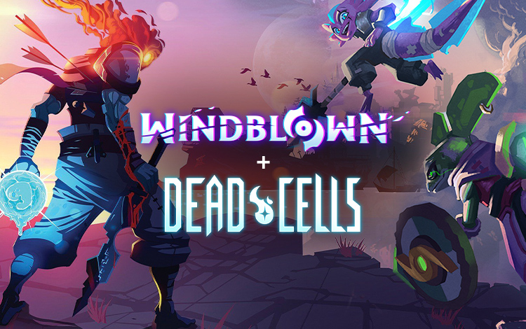 Windblown + Dead Cells