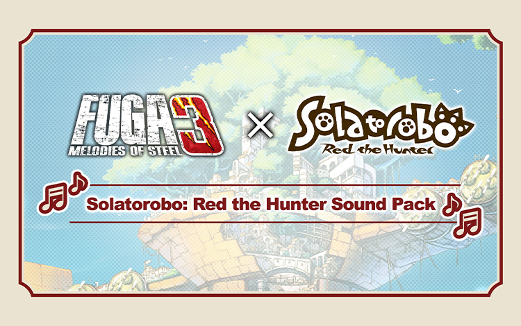 Fuga: Melodies of Steel 3 - Solatorobo: Red the Hunter Sound Pack