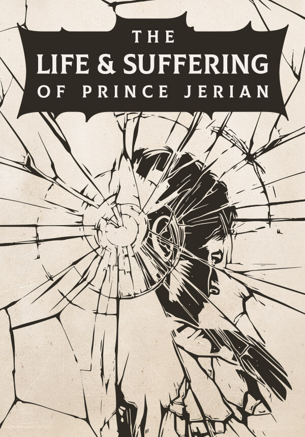 The Life and Suffering of Prince Jerian